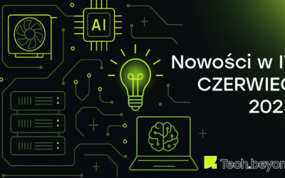 Najważniejsze nowości w IT – czerwiec 2025 pod znakiem AI i kwantów